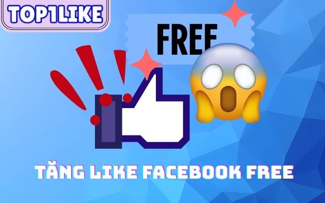 Tăng Like Facebook Free top1like